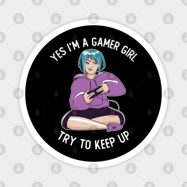 Yes I'm Gamer Girl Try To Keep Up Magnet by OnepixArt